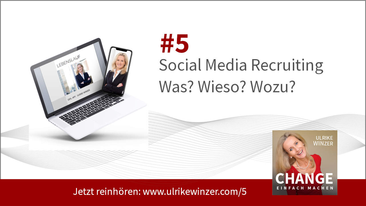 #5 Social Media Recruiting! Podcast Change einfach machen! By Ulrike WINzer