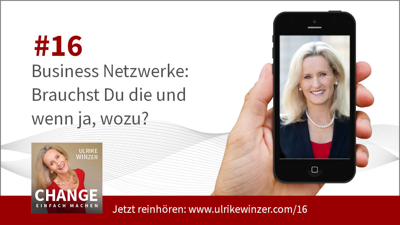 #16 Business Netzwerk - Podcast Change einfach machen! By Ulrike WINzer