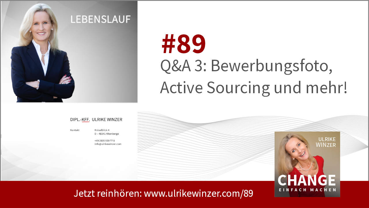 #89 Q&A 3: Bewerbungsfoto, Active Sourcing und mehr - Podcast Change einfach machen! By Ulrike WINzer