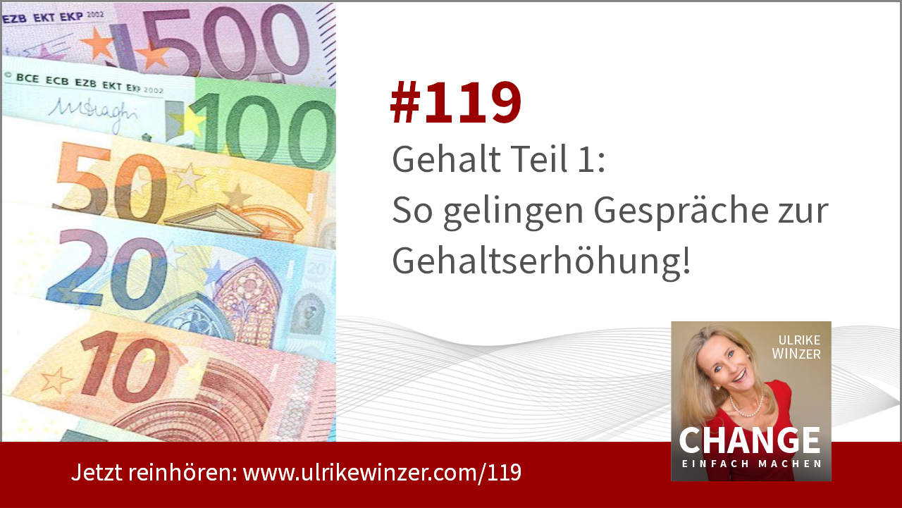 #119 Gehalt und Gehaltsgespräche Teil 1 - Podcast Change einfach machen! By Ulrike WINzer