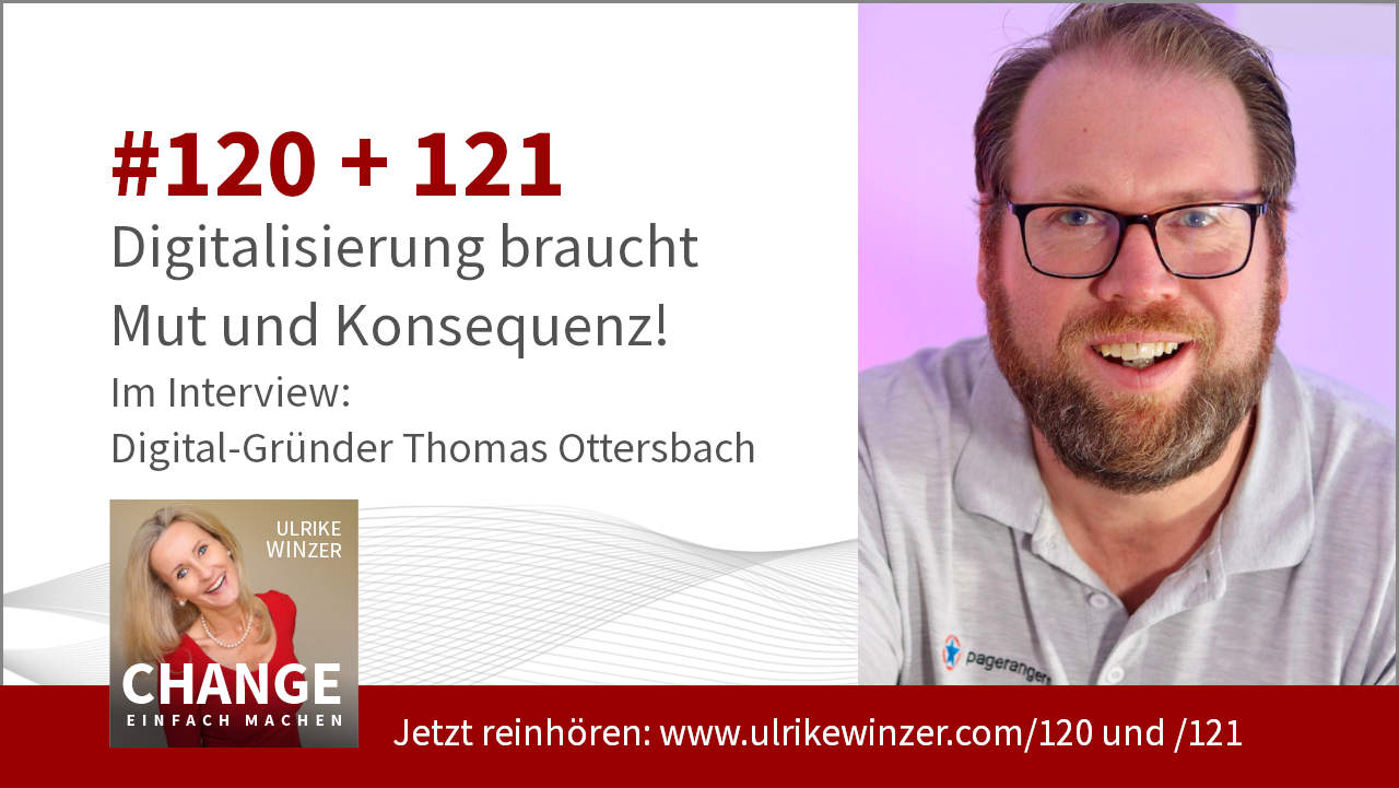 #120 + #121 Interview Thomas Ottersbach - Podcast Change einfach machen! By Ulrike WINzer